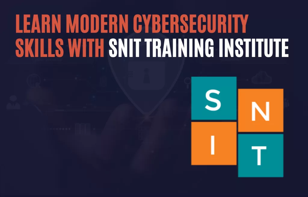 Learn Modern Cybersecurity Skills with SNIT Training Institute